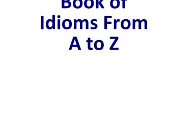 Title: Book of Idioms from A to Z